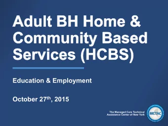 Education &amp; Employment October 27 th , 2015  The Managed Care Technical  Assistance Center of