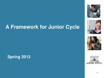 Spring 2013  1  A Framework for Junior Cycle  The Framework  Published by Minister Quinn on 4