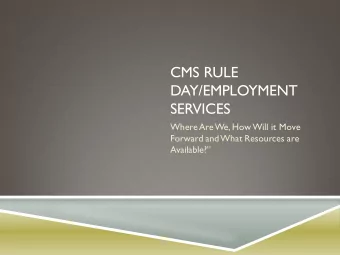 CMS RULE  DAY/EMPLOYMENT  SERVICES  Where  Are  We, How Will it Move  Forward and  What Resources
