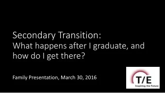 Secondary Transition:  What happens after I graduate, and  how do I get there?  Family