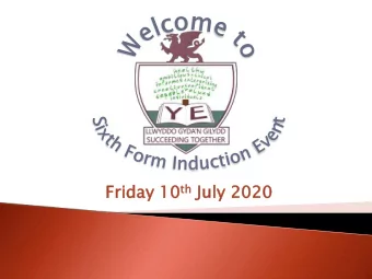 th July  Fri  riday day 10 th  y 2020  20 Introduction &amp; overview of  the 6 th Form  1:30pm  -