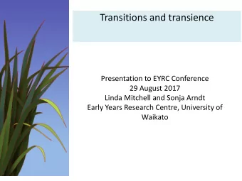 Transitions  and  transience  Presentation  to  EYRC  Conference  29  August