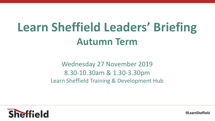 learn sheffield leaders briefing