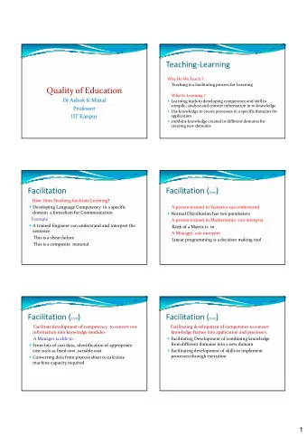 Teaching-Learning  Why Do We Teach ?  Teaching is a facilitating process for Learning  Quality of