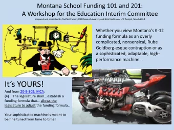 Its YOURS!  And from 20-9-309, MCA:  (4)  The legislature shall establish a  funding formula