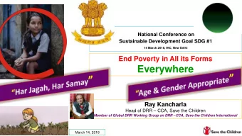 Everywhere  Ray Kancharla Head of DRR  CCA, Save the Children Member of Global DRR Working Group