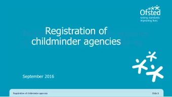 Registration of  Registration of childminder agencies  childminder agencies  and Registration of