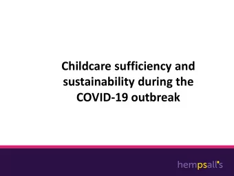 Childcare sufficiency and  sustainability during the  COVID-19 outbreak  Chair:  Stephanie Douglas