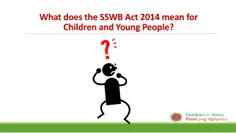 Children and Young People?  3 Ps of the SSWB Act  Looked after  Assessing the  Charging and
