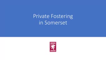in Somerset  What is  is considered to be pri  rivate fostering?  Pri  rivate Fostering  In