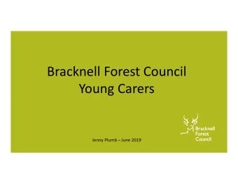 Bracknell Forest Council  Young Carers  Jenny Plumb  June 2019  What is a Young Carer?    The