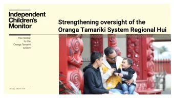 Strengthening oversight of the  Oranga Tamariki System Regional Hui  January  - March 2020  Plan