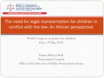 World Congress on Justice for children  Paris, 29 May 2018  Emma Akinyi Okok  Prosecution Counsel