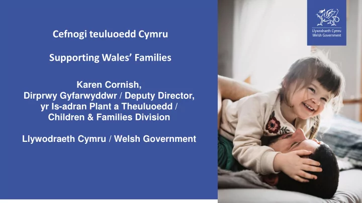 cefnogi teuluoedd cymru