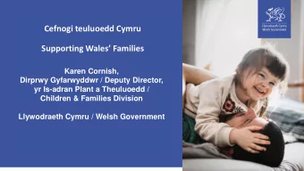 Cefnogi teuluoedd Cymru Supporting Wales Families  Karen Cornish,  Dirprwy Gyfarwyddwr / Deputy