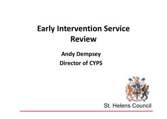 Early Intervention Service  Review  Andy Dempsey  Director of CYPS  Director of CYPS