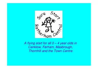 A flying start for all 0  4 year olds in  Canklow, Ferham, Masbrough,  Thornhill and the Town
