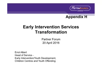 Early Intervention Services  Transformation  Partner Forum  20 April 2016  Errol Albert  Head of