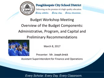 Budget Workshop Meeting  Overview of the Budget Components:  Administrative, Program, and Capital