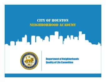 CITY OF HOUSTON  NEIGHBORHOOD ACADEMY  Department of Neighborhoods  Quality of Life Committee  1
