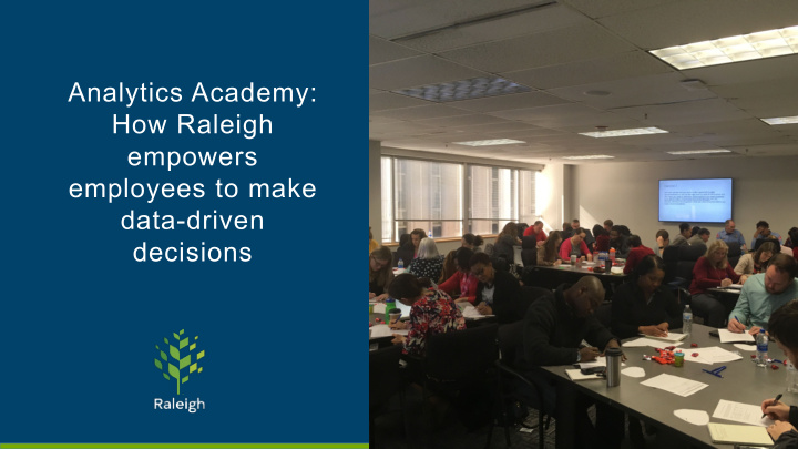 analytics academy how raleigh empowers employees to make