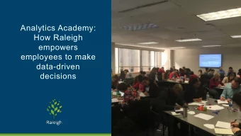 Analytics Academy:  How Raleigh  empowers  employees to make  data-driven  decisions  Who we are
