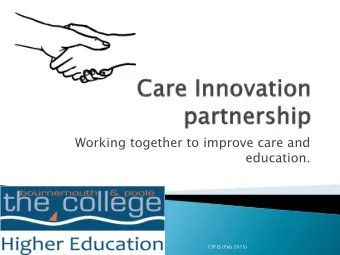 Working together to improve care and  education.  CIP IS (Feb 2015)  3 events a year    Giving