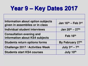 Year 9  Key Dates 2017  Information about option subjects Jan 16 th  Feb 3 rd  given in