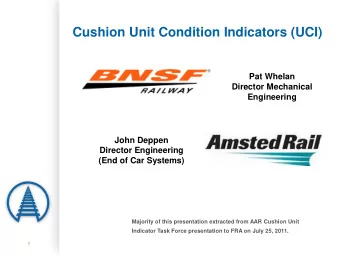 Cushion Unit Condition Indicators (UCI)  Pat Whelan  Director Mechanical  Engineering  John Deppen