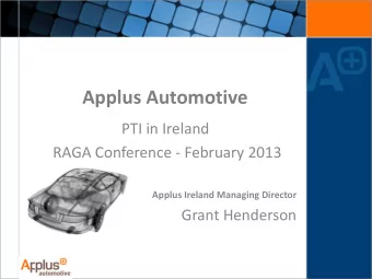 Applus Automotive  PTI in Ireland  RAGA Conference - February 2013  Applus Ireland Managing