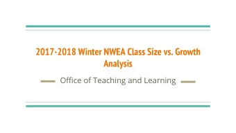 2017-2018 Winter NWEA Class Size vs. Growth  Analysis  Office of Teaching and Learning  Class Size