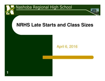NRHS Late Starts and Class Sizes  April 6, 2016  1  Late Start Key Questions  How have late