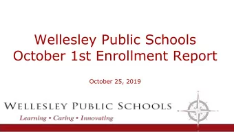 Wellesley Public Schools  October 1st Enrollment Report  October 25, 2019  FY20 October 1st