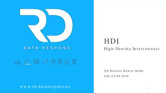 HDI  Hig h  De n sity In te rcon n e ct  Ole  Kristia n  Ha m re  Srlie  UiO, 0 2/0 4 -20 19  w w