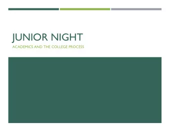 JUNIOR NIGHT  ACADEMICS AND THE COLLEGE PROCESS  TOPICS OF DISCUSSION  High School Academics