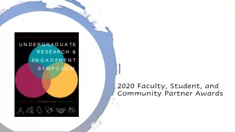 2020 Faculty, Student, and  Community Partner Awards  2020 Undergraduate Research  &amp; Engagement