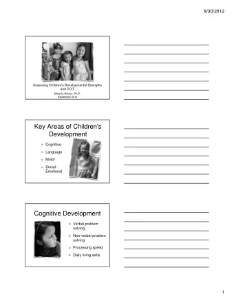 Key Areas of Children's  Development  Cognitive  Language  Motor  Social-  Emotional  Cognitive