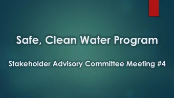 Safe, Clean Water Program  Stakeholder Advisory Committee Meeting #4  Discussion Summary of