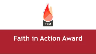 Faith in Action Award  Recognises, rewards and  celebrates the active faith  and service of