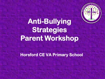 Anti  ti-Bullying  Bullying  Strate  tegies  gies  Parent  ent Workshop  shop  Horsf  sford  ord CE