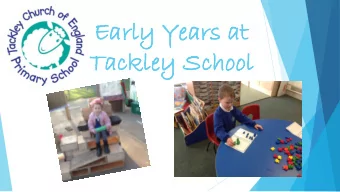 Ear  Early Years  ly Years at  at  Tac  Tackl  kley Scho  ey School  ol  The  he Early  rly Years
