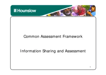 Common Assessment Framework  Information Sharing and Assessment  1  Different agencies, multiple