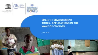 SDG 4.1.1 MEASUREMENT  TOOLS - APPLICATIONS IN THE  WAKE OF COVID-19  June 2020  AGENDA  Section
