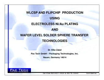 WLCSP AND FLIPCHIP  PRODUCTION  USING  ELECTROLESS Ni/Au PLATING  AND  WAFER LEVEL SOLDER SPHERE