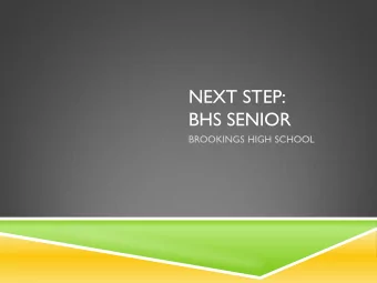 NEXT STEP:  BHS SENIOR  BROOKINGS HIGH SCHOOL  ARE YOU READY?  What Are My Options?  The