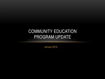 COMMUNITY EDUCATION  PROGRAM UPDATE  January 2018  COMMUNITY EDUCATION EXTENDED LEARNING  (CEEL)