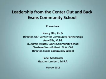 Leadership from the Center Out and Back  Evans Community School  Presenters:  Nancy Ellis, Ph.D.