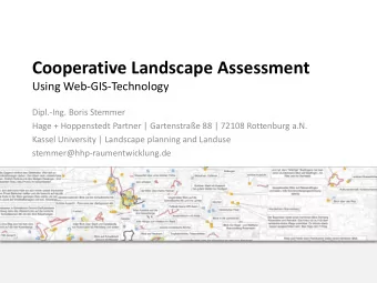 Cooperative Landscape Assessment  Using Web-GIS-Technology  Dipl.-Ing. Boris Stemmer  Hage +