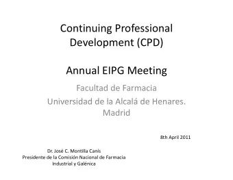 Continuing Professional  g  Development (CPD) Annual EIPG Meeting Facultad de Farmacia  Universidad