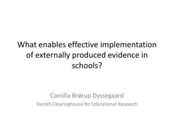 What enables effective implementation  of externally produced evidence in  schools?  Camilla